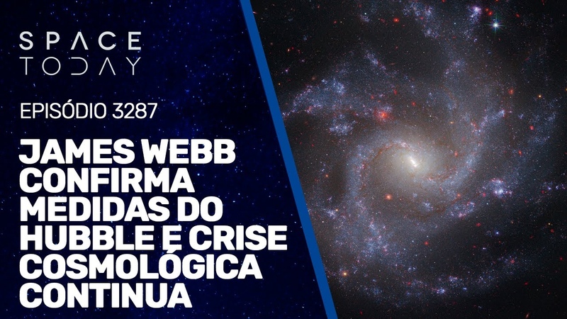 JAMES WEBB CONFIRMA MEDIDAS DO HUBBLE E CRISE COSMOLÓ GICA