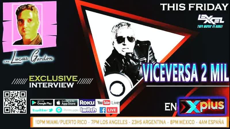 X PLUS entrevista VICEVERSA 2 MIL 23 Julio