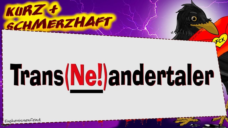 TRANS ne ANDERTALER. .. echt