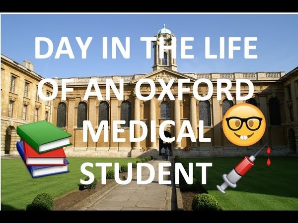 A DAY IN THE LIFE OF AN OXFORD MEDICAL