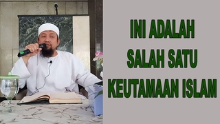 SATU DIANTARA KEUTAMAAN ISLAM -  Abdirrahman AL-Hajjamy,Lc,MA.