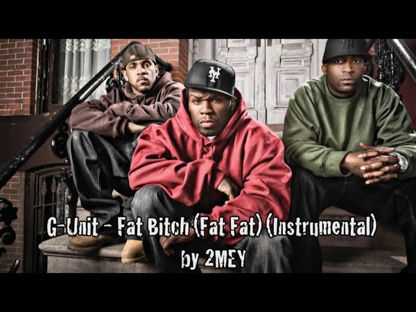 G Unit Fat Bitch ( Fat Fat) ( Instrumental) by 2