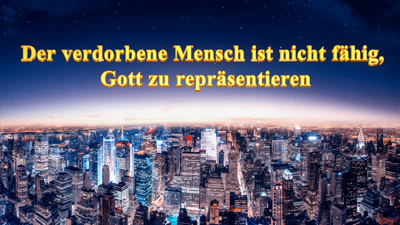 Das Wort Gottes, Der verdorbene Mensch ist nicht fa hig, Gott zu repra