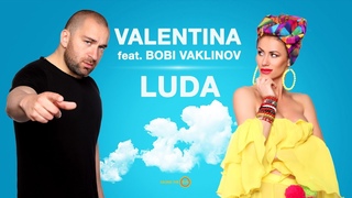 VALENTINA FEAT. BOBI VAKLINOV  LUDA