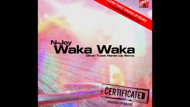 N Joy Waka Waka ( Oliver Twist Hands Up