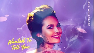 Ana Whiterose - Wanted To Tell You (Official Audio)