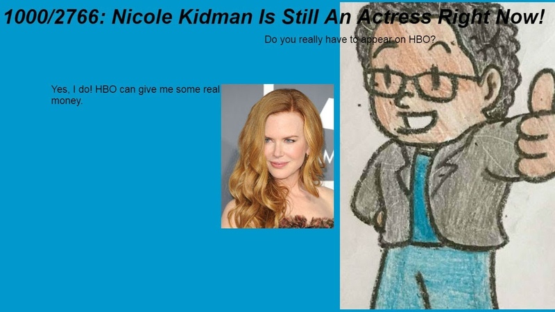 Weeknight Update episode 1000, 2766: Nicole Kidman Is Still An Actress Right