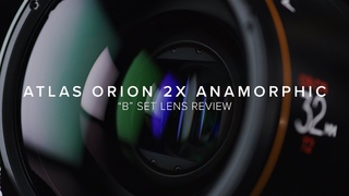 Atlas Orion B Set 2x Anamorphic Lens Review