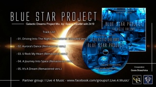 Blue Star Project - Galactic Dreams Project Mix. by: Space Intruder