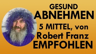 Gesund abnehmen - 5 Mittel die Robert Franz empfiehlt