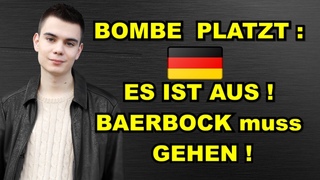 BOMBE: ES IST AUS! BAERBOCK muss GEHEN!