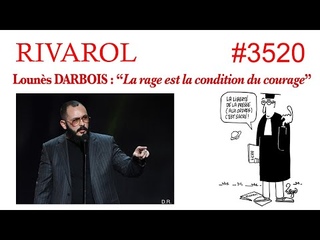 #RIVAROL audio #3520 :  Louns Darbois : La rage est la condition du courage
