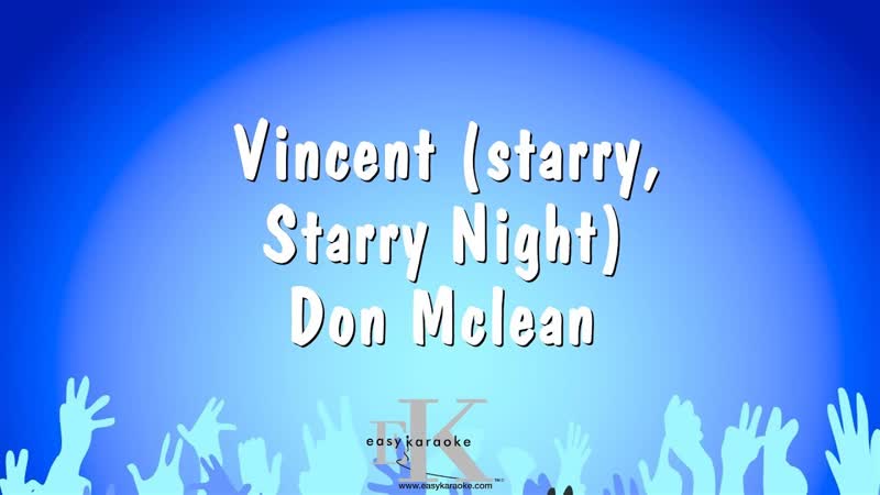 Vincent ( Starry, Starry Night) Don Mclean ( Karaoke