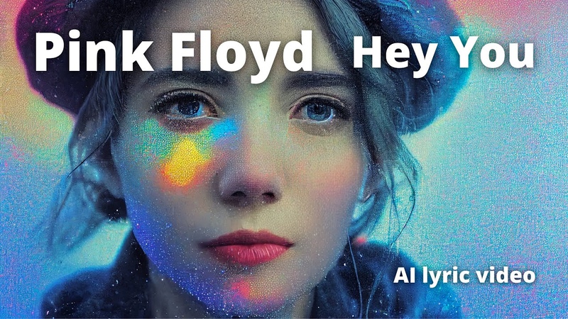 Hey you Pink Floyd But every lyric is an AI generated