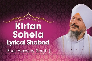 Bhai Harbans Singh Ji - Kirtan Sohela - Lyrical Shabad