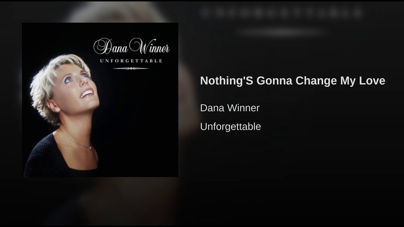 Dana Winner Nothings Gonna Change My Love For