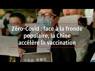 Zro-Covid: face  lafronde populaire, la Chine acclre la vaccination