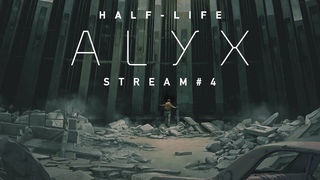 Half-Life: Alyx | NoVR Mode | Стрим №4 | Первое прохождение | Немного Battle Brothers