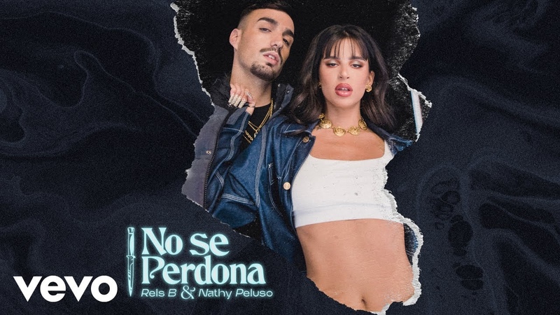 Rels B, Nathy Peluso NO SE PERDONA ( Video