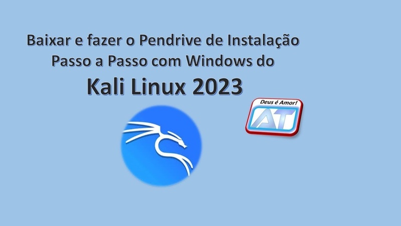Kali Linux 2023 Pendrive para Instalação Usando Windows Passo a