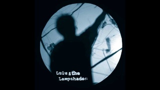 Lulu and the Lampshades - You’re Gonna Miss Me (Studio Version)