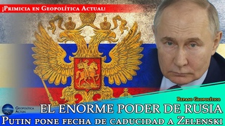 EL ENORME PODER DE RUSIA, Putin pone fecha de caducidad a Zelenski ¡Primicia en Geopolítica Actual!
