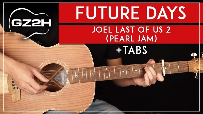 Future Days Guitar Tutorial Joel The Last Of Us Part 2 Lesson, Fingerpicking +