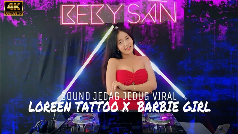 DJ LOREEN TATTOO X BARBIE GIRL V3 2023 VIRAL TIKTOK FULL BASS JEDAG JEDUG