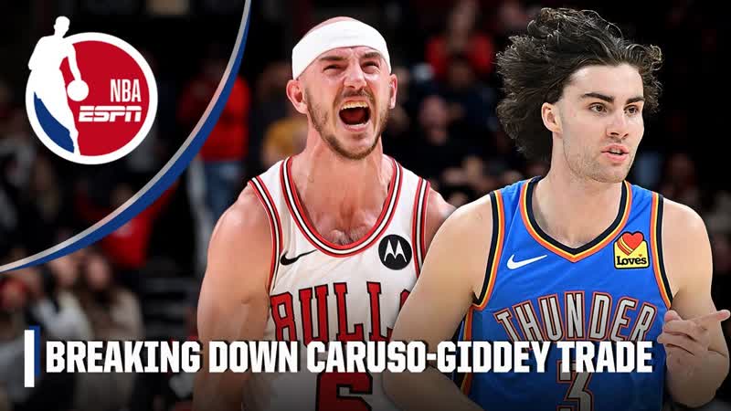 Bobby Marks BREAKS DOWN the Alex Caruso trade to the Thunder, Josh Giddey to the Bulls, NBA on