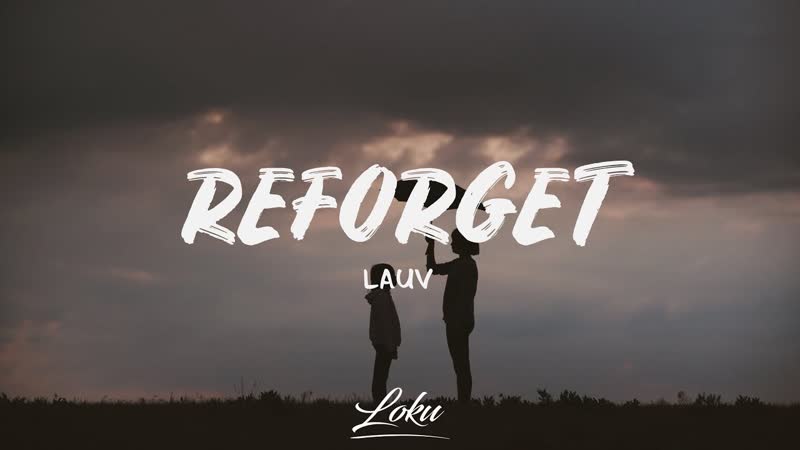 Lauv Reforget ( Lyrics, Lyric