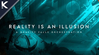 Reality is an Illusion - A Gravity Falls Orchestration  Kru