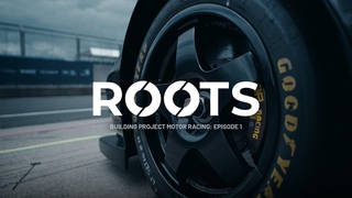 Roots: Building Project Motor Racing - Episode 1
