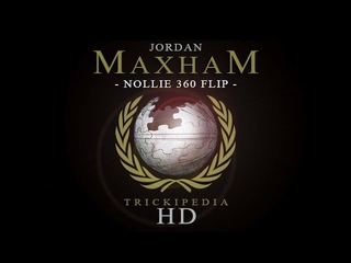 Jordan Maxham: Trickipedia - Nollie 360 Flip