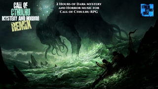 2 Hour Call of Cthulhu Dark Mystery Orchestral Remix: for Gaming, Arkham Horror LCG, Call of Cthulhu