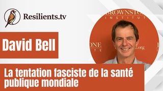 David Bell. La tentation fasciste de la santé publique mondiale