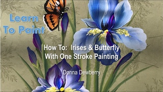 Learn to Paint One Stroke - Relax and Paint With Donna:  Irises & Butterfly| Donna Dewberry 2023