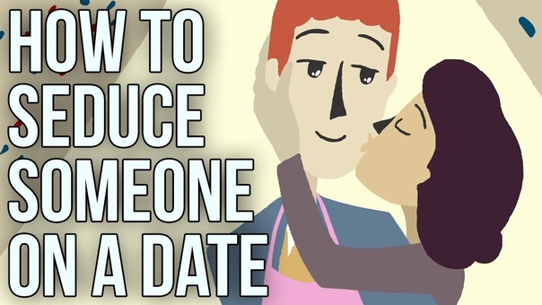How to Seduce Someone on a