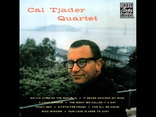 Cal Tjader Quartet - The Night We Called It a Day