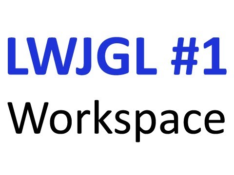 1 LWJGL Workspace LWJGL
